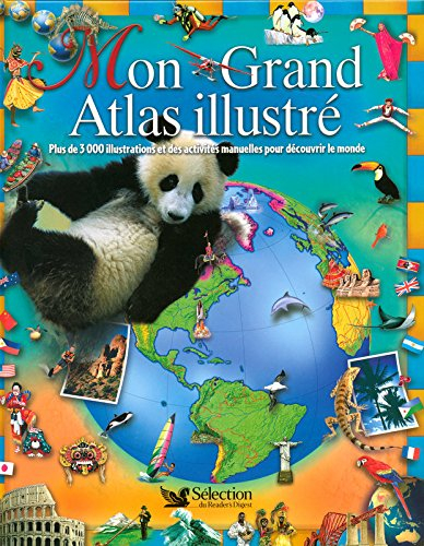 Mon grand atlas illustré : plus de 3.000 illustrations et des activités manuelles pour découvrir le 