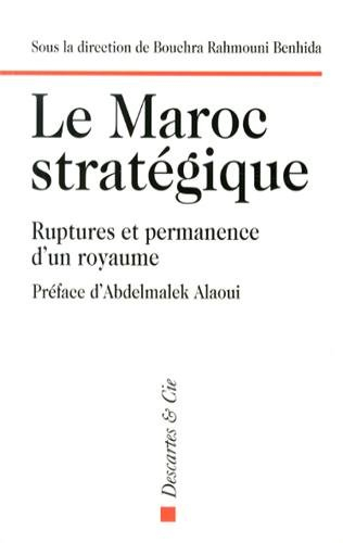 Le Maroc stratégique : ruptures et permanence d'un royaume