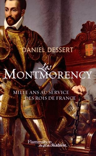 Les Montmorency : mille ans au service des rois de France