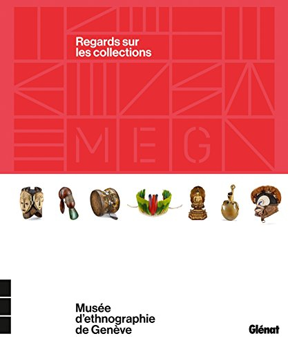 Musée d'ethnographie de Genève : regards sur les collections - Musée d'ethnographie (Genève, Suisse)