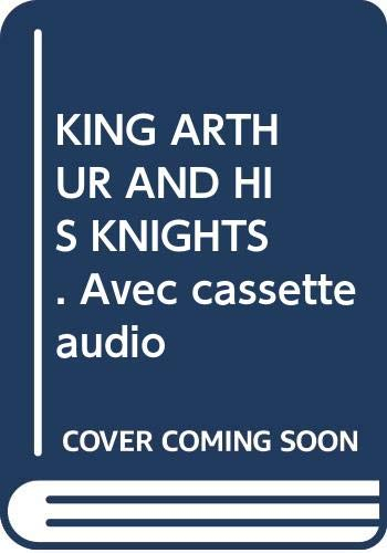 KING ARTHUR AND HIS KNIGHTS. : Avec cassette audio