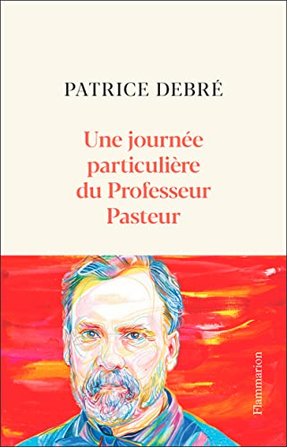 Une journée particulière du Professeur Pasteur : 6 juillet 1885