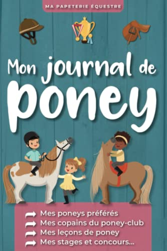 Mon Journal de Poney, Mes poneys préférés, Mes copains du poney-club, Mes leçons de poney, Mes stage