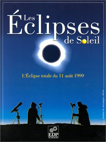 Les éclipses de Soleil : l'éclipse totale du 11 août 1999