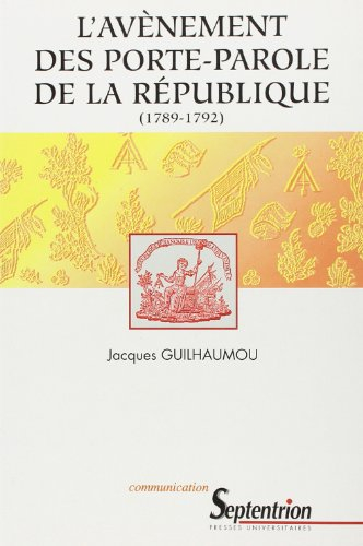 L'avènement des porte-parole de la République (1789-1792) : essai de synthèse sur les langages de la