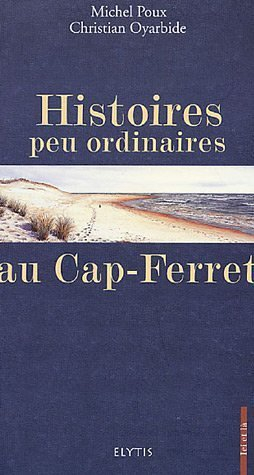Histoires peu ordinaires au Cap-Ferret