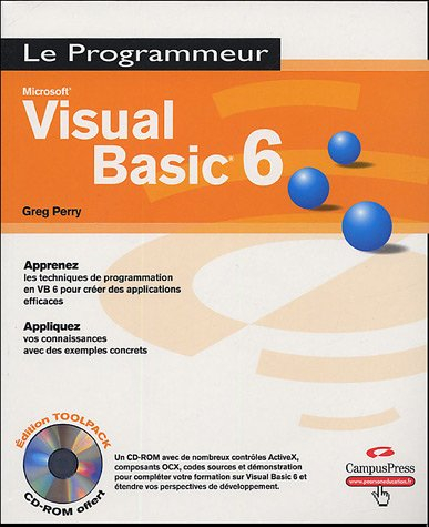 Microsoft Visual Basic 6 : apprenez les techniques de programmation en VB6 pour créer des applicatio