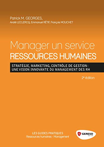 Manager un service ressources humaines : stratégie, marketing, contrôle de gestion : une vision inno