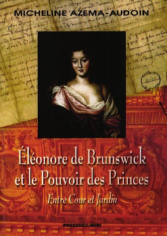 Eléonore de Brunswick et le pouvoir des princes : entre cour et jardin