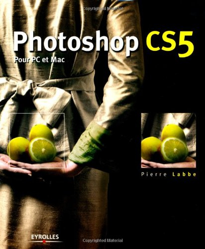 Photoshop CS5 pour PC et Mac - Pierre Labbe