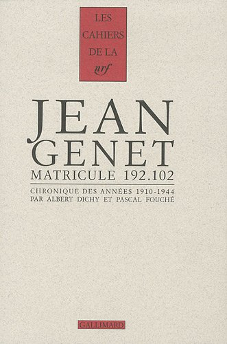 Jean Genet, matricule 192.102 : chronique des années 1910-1944