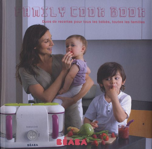 Family cook book : duos de recettes pour tous les bébés, toutes les familles