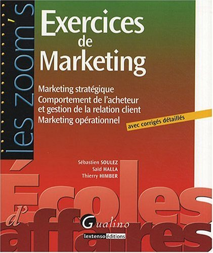 Exercices de marketing : marketing stratégique, comportement de l'acheteur et gestion de la relation