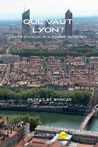 Que vaut Lyon ? : histoire et analyse de la propriété immobilière