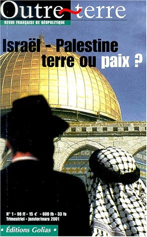 Outre-terre, n° 1. Israël Palestine : terre ou paix ?
