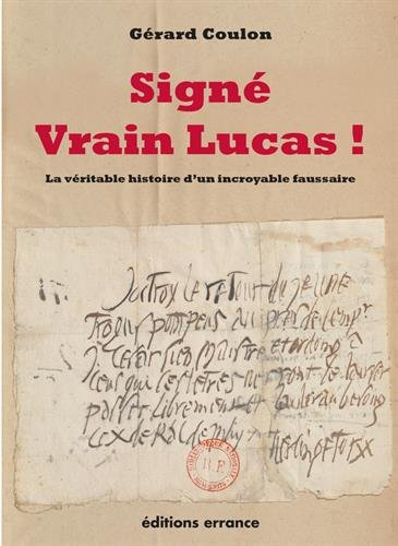Signé Vrain Lucas ! : la véritable histoire d'un incroyable faussaire