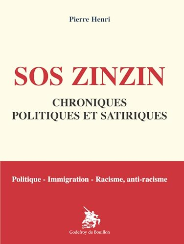 SOS zinzin : chroniques politiques et satiriques : politique, immigration, racisme, anti-racisme