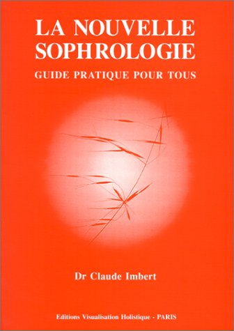 La nouvelle sophrologie : guide pratique pour tous