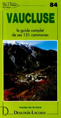 Vaucluse : histoire, géographie, nature, arts
