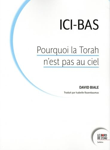 Ici-bas : pourquoi la Torah n'est pas au ciel