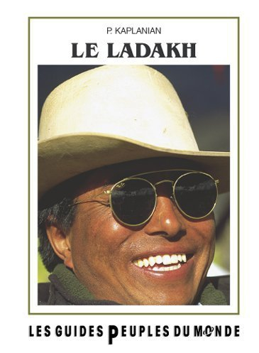 Le Ladakh : guide du Ladakh et de l'Himalaya de l'Ouest