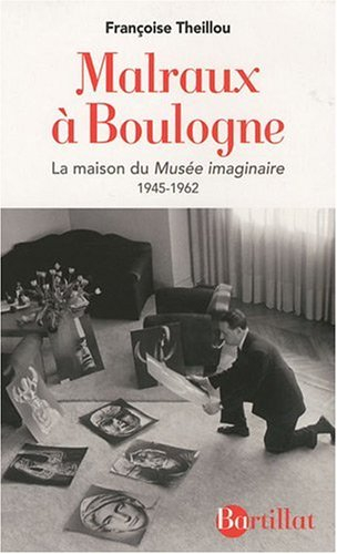 Malraux à Boulogne : la maison du Musée imaginaire : 1945-1962