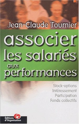 Associer les salariés aux performances : l'actionnariat et l'épargne salariaux : tous gagnants