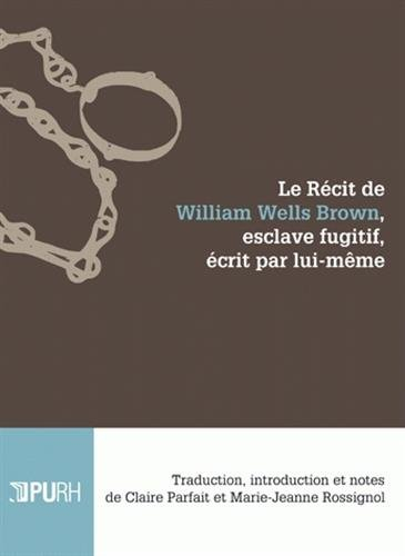 Le récit de William Wells Brown, esclave fugitif, écrit par lui-même