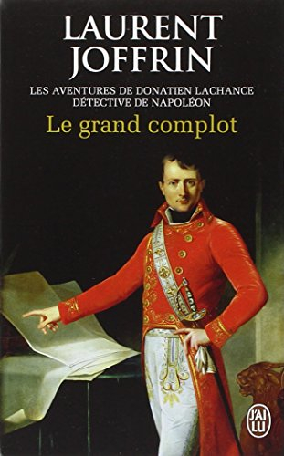 Le grand complot : les aventures de Donatien Lachance, détective de Napoléon