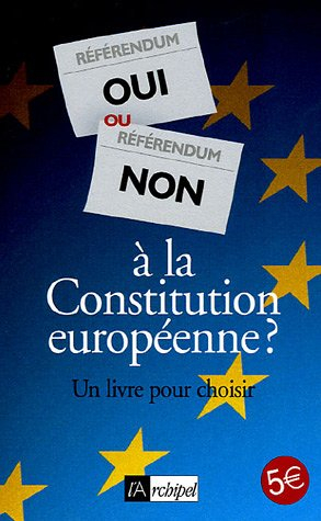 Oui ou non à la Constitution européenne ? : un livre pour choisir