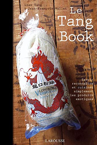 Le Tang book : savoir reconnaître et cuisiner simplement les produits exotiques