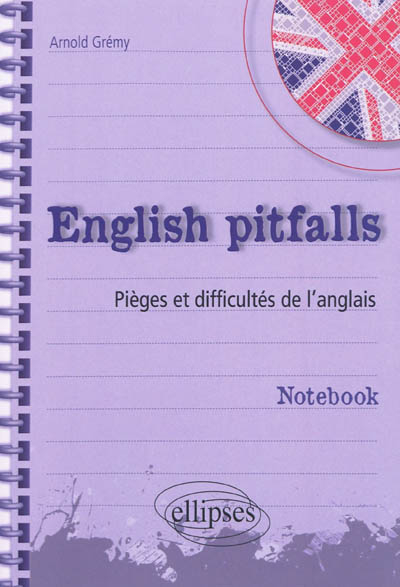 English pitfalls : pièges et difficultés de l'anglais : notebook