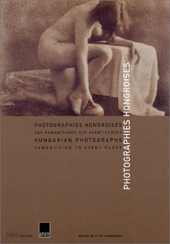 Photographies hongroises : des romantismes aux avant-gardes