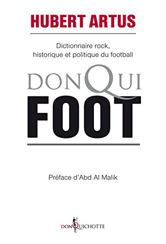 Donqui Foot : dictionnaire rock, historique et politique du football