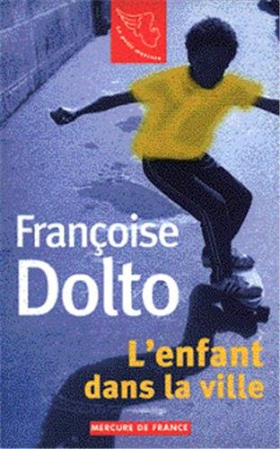 Françoise Dolto. Vol. 2. L'enfant dans la ville