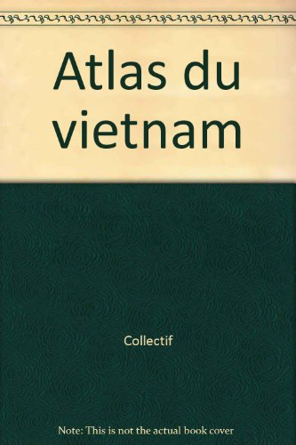 Atlas du Viêt Nam. Atlas Viêt Nam. An atlas of Vietnam
