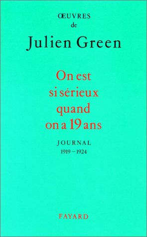 Oeuvres de Julien Green. Journal. On est si sérieux quand on a 19 ans : 1919-1924