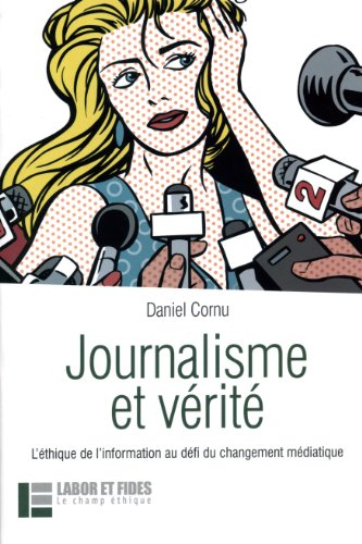 Journalisme et vérité : l'éthique de l'information au défi du changement médiatique
