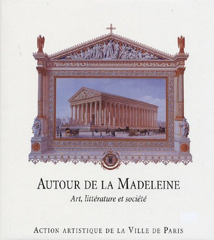 Autour de la Madeleine : art, littérature et société