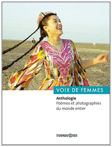 Voix de femmes : anthologie : poèmes et photographies du monde entier