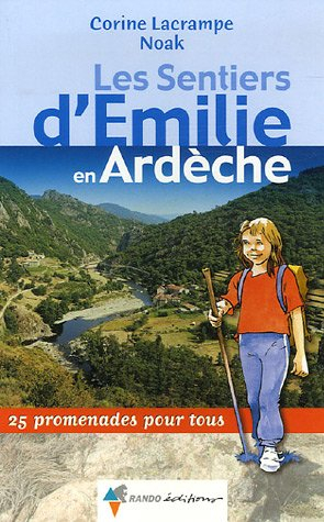 Les sentiers d'Emilie en Ardèche : 25 promenades pour tous