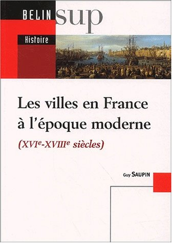 Les villes en France à l'époque moderne : XVIe-XVIIIe siècles