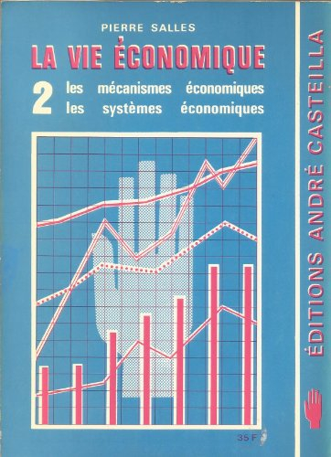 La Vie économique : 02 : Les Mécanismes économiques, les systèmes économiques