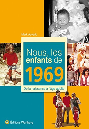 Nous, les enfants de 1969 : de la naissance à l'âge adulte