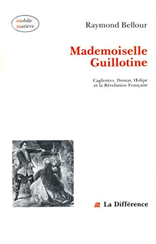 Mademoiselle Guillotine : Cagliostro, Dumas, Oedipe et la Révolution française