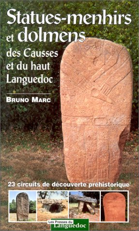 Statues-menhirs et dolmens des Causses et du haut Languedoc : 23 circuits de découverte archéologiqu