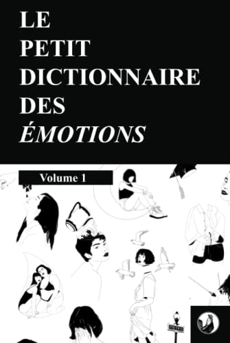 Le petit dictionnaire des émotions: Volume 1