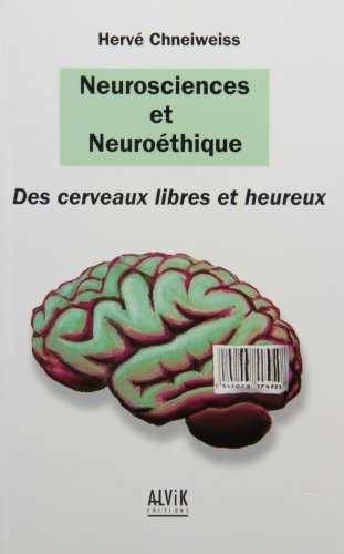 Neurosciences et neuroéthique : des cerveaux libres et heureux