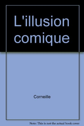 L'illusion comique, Pierre Corneille : livre du professeur