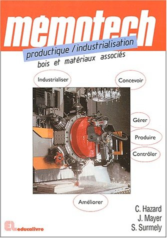 Mémotech productique, industrialisation : bois et matériaux associés : lycées professionnels, lycées
